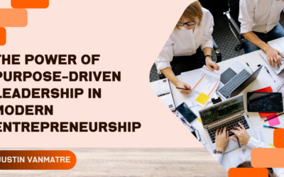 The Power of Purpose-Driven Leadership in Modern Entrepreneurship