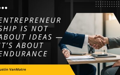 Entrepreneurship Is Not About Ideas — It’s About Endurance
