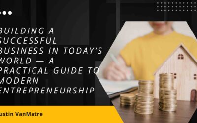 Building a Successful Business in Today’s World — A Practical Guide to Modern Entrepreneurship